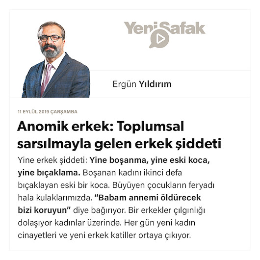 Anomik erkek: Toplumsal sarsılmayla gelen erkek şiddeti