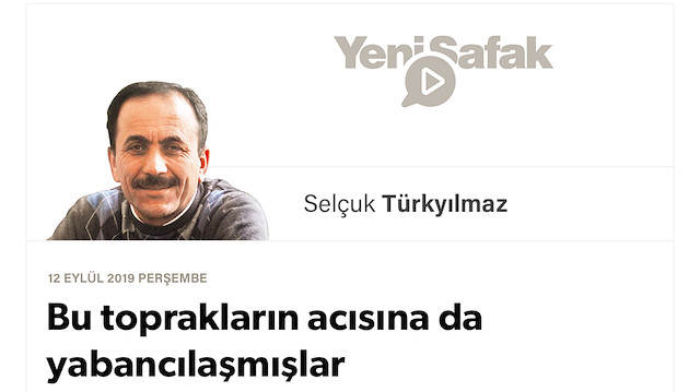 Bu toprakların acısına da yabancılaşmışlar