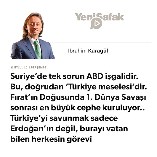 *Suriye’de tek sorun ABD işgalidir. Bu, doğrudan ‘Türkiye meselesi’dir. *Fırat’ın Doğusunda 1. Dünya Savaşı sonrası en büyük cephe kuruluyor.. * Türkiye’yi savunmak sadece Erdoğan’ın değil, burayı vatan bilen herkesin görevi
