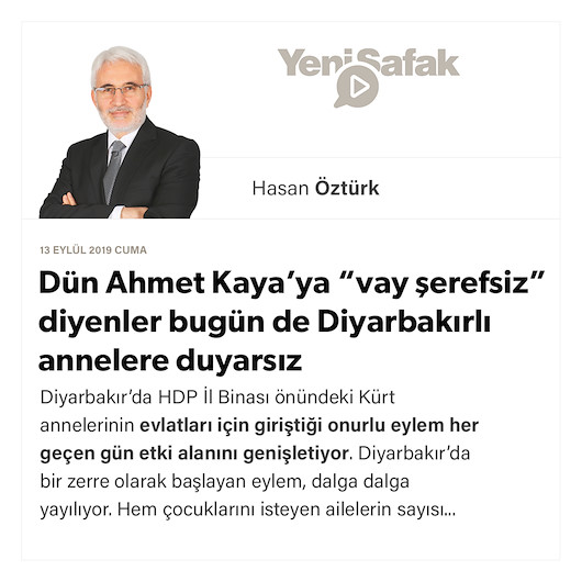 Dün Ahmet Kaya’ya “vay şerefsiz” diyenler bugün de Diyarbakırlı annelere duyarsız