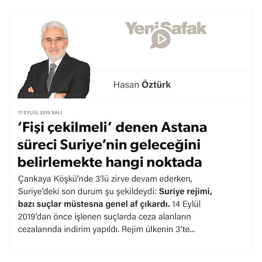‘Fişi çekilmeli’ denen Astana süreci Suriye’nin geleceğini belirlemekte hangi noktada