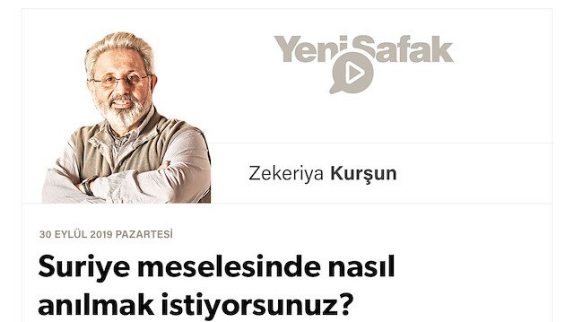 Suriye meselesinde nasıl anılmak istiyorsunuz?
