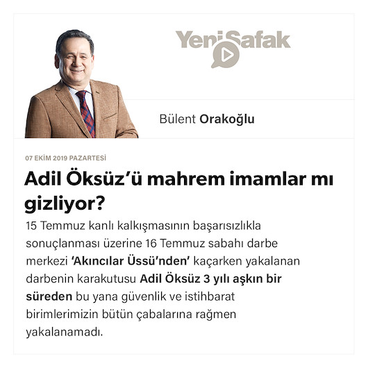 Adil Öksüz’ü mahrem imamlar mı gizliyor?
