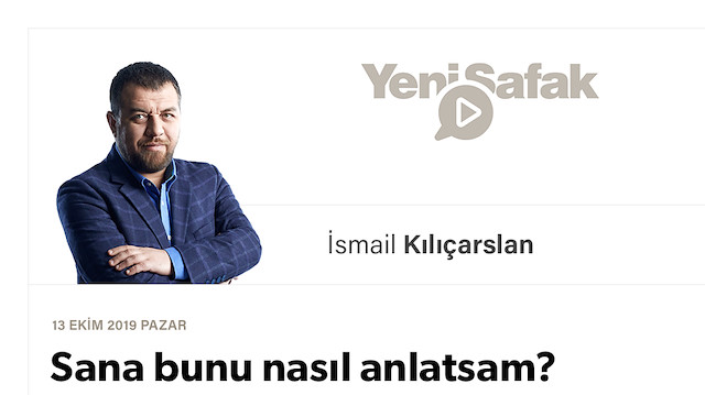 Sana bunu nasıl anlatsam?