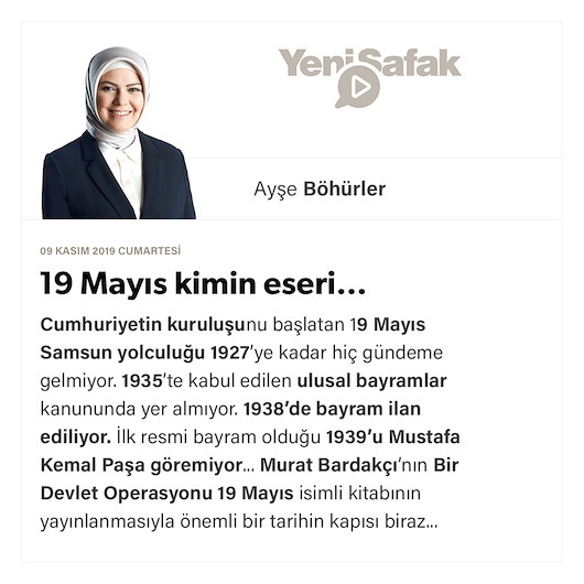 19 Mayıs kimin eseri…